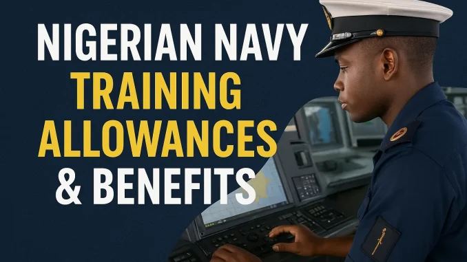 Nigeria Navy Training Allowances & Benefits