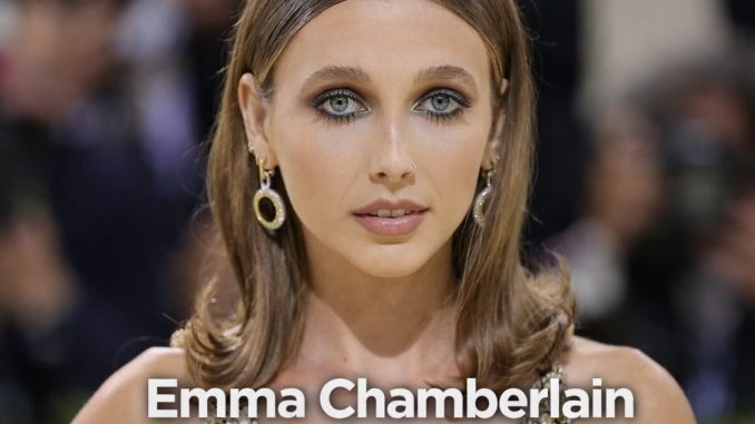 Emma Chamberlain Biography