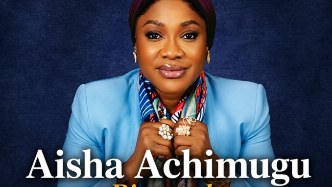Aisha Achimugu Biography